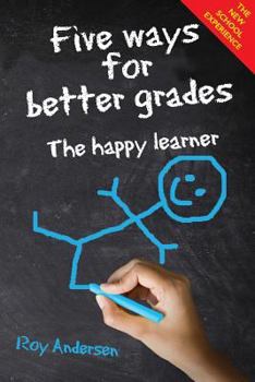 Paperback Five Ways for Better Grades: The Happy Learner Book