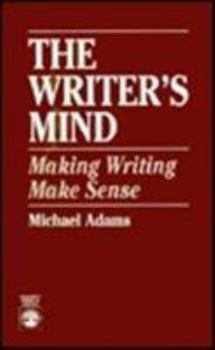 Paperback The Writer's Mind: Making Writing Make Sense Book