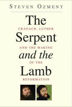 Hardcover The Serpent and the Lamb: Cranach, Luther, and the Making of the Reformation Book