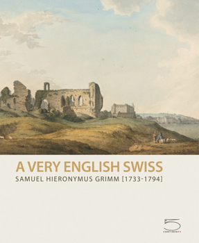 Paperback Samuel Hieronymus Grimm (1733-1794): A Very English Swiss Book
