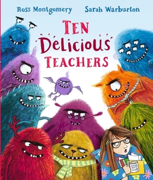 Hardcover Ten Delicious Teachers: A funny end of year teacher gift; great for back to school reading or for little ones starting school or nursery. By Ross ... of the Year and a New York Times bestseller Book