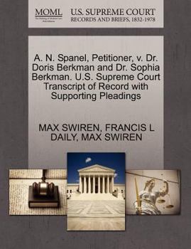 Paperback A. N. Spanel, Petitioner, V. Dr. Doris Berkman and Dr. Sophia Berkman. U.S. Supreme Court Transcript of Record with Supporting Pleadings Book