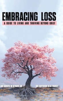 Hardcover "Embracing Loss: A guide to living and thriving beyond grief Book