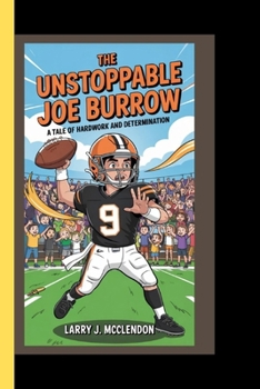 Paperback The Unstoppable Joe Burrow: A tale of hardwork and determination Book