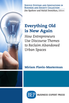 Paperback Everything Old is New Again: How Entrepreneurs Use Discourse Themes to Reclaim Abandoned Urban Spaces Book