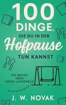 100 Dinge, die du in der Hofpause tun kannst: Die besten Ideen gegen Langeweile (German Edition)
