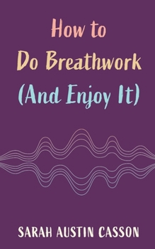 Paperback How to Do Breathwork (And Enjoy It) Book