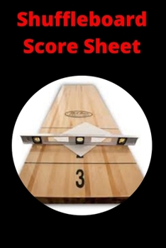 Paperback Shuffleboard Score Sheet: Shuffleboard league record Shuffleboard notes Shuffleboard score board Shuffleboard score keeper rules Book