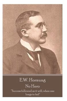 Paperback E.W. Hornung - No Hero: "Success followed as it will, when one longs to fail" Book