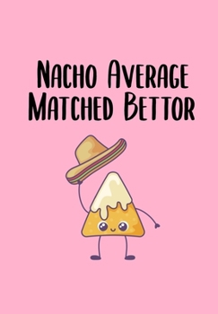 Nacho Average Matched Bettor: Matched Betting Notebook - 120 Lined Blank Pages For All Of Your Matched Betting And Casino Needs