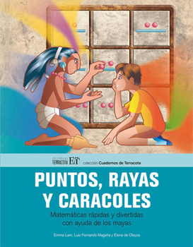 Paperback Puntos, Rayas Y Caracoles: Matemáticas Rápidas Y Divertidas Con Ayuda de Los Mayas [Spanish] Book