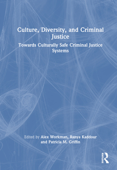 Hardcover Culture, Diversity, and Criminal Justice: Towards Culturally Safe Criminal Justice Systems Book