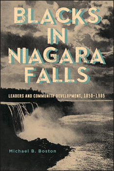 Paperback Blacks in Niagara Falls: Leaders and Community Development, 1850-1985 Book