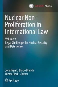 Paperback Nuclear Non-Proliferation in International Law - Volume V: Legal Challenges for Nuclear Security and Deterrence Book