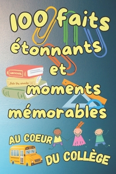 Paperback Au coeur du collège: 100 faits étonnants et moments mémorables [French] Book