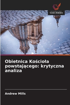 Obietnica Kosciola powstajacego: krytyczna analiza (Polish Edition)