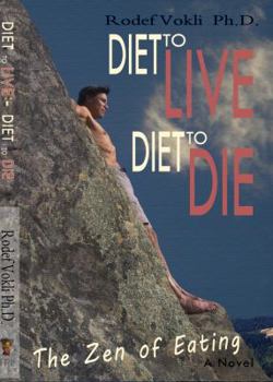 Paperback Diet to Live - Diet to Die: The Zen of Eating Book