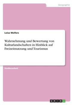 Paperback Wahrnehmung und Bewertung von Kulturlandschaften in Hinblick auf Freizeitnutzung und Tourismus [German] Book