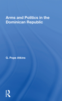 Paperback Arms and Politics in the Dominican Republic Book