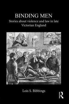 Paperback Binding Men: Stories about Violence and Law in Late Victorian England Book