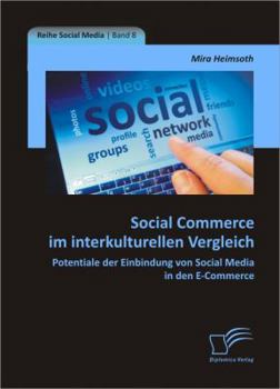 Paperback Social Commerce im interkulturellen Vergleich: Potentiale der Einbindung von Social Media in den E-Commerce [German] Book