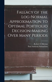 Hardcover Fallacy of the Log-normal Approximation to Optimal Portfolio Decision-making Over Many Periods Book