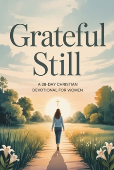 Paperback Grateful Still: A 28-Day Christian Devotional for Women Walking Through Change Book