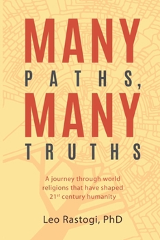 Paperback Many Paths, Many Truths: A journey through world religions that have shaped 21st century humanity Book