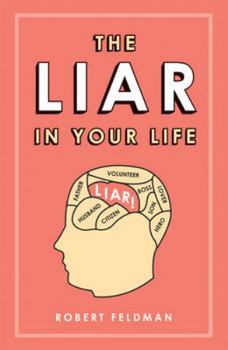 Paperback The Liar in Your Life: How Lies Work and What They Tell Us About Ourselves Book