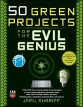 50 Green Projects for the Evil Genius - Book  of the Evil Genius