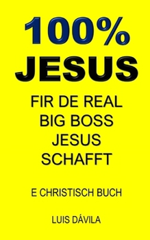 Paperback 100% Jesus: Fir de Real Big Boss Jesus Schafft [Luxembourgish; Letzeburgesch] Book