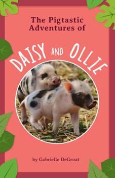 Paperback The Pigtastic Adventures of Daisy and Ollie Book