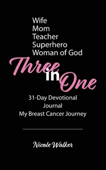 Paperback Three in One: 31-Day Devotional, Journal & My Breast Cancer Journey Book