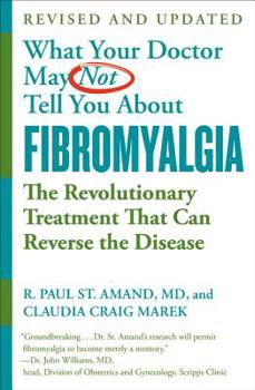 Paperback What Your Doctor May Not Tell You about (Tm): Fibromyalgia: The Revolutionary Treatment That Can Reverse the Disease Book