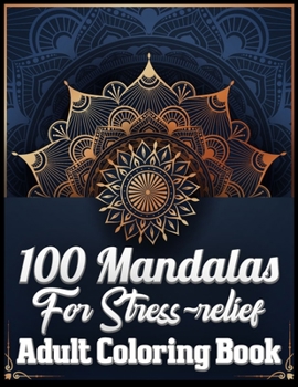 Paperback 100 Mandalas for stress-relief adult coloring book: An Adult Coloring Book with Fun, Easy, and Relaxing Coloring Pages [Large Print] Book