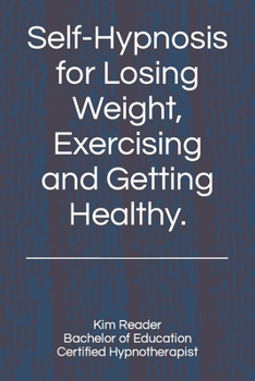 Paperback Self-Hypnosis for Losing Weight, Exercising and Getting Healthy. Book