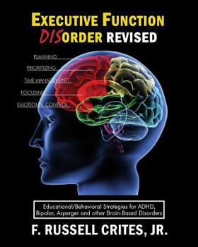 Paperback Executive Function Disorder Revised: Educational/Behavioral Strategies for Adhd, Bipolar, Asperger and Other Brain Based Disorder Book