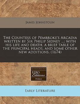 Paperback The Countess of Pembroke's Arcadia Written by Sir Philip Sidney ...; With His Life and Death, a Brief Table of the Principal Heads, and Some Other New Book