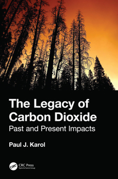 Hardcover The Legacy of Carbon Dioxide: Past and Present Impacts Book