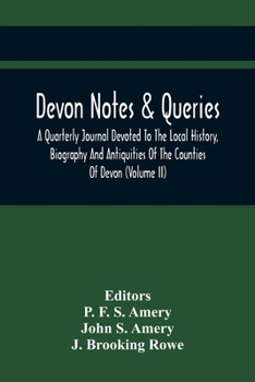 Paperback Devon Notes & Queries; A Quarterly Journal Devoted To The Local History, Biography And Antiquities Of The Counties Of Devon (Volume Ii) Book