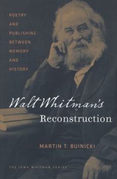 Paperback Walt Whitman's Reconstruction: Poetry and Publishing Between Memory and History Book