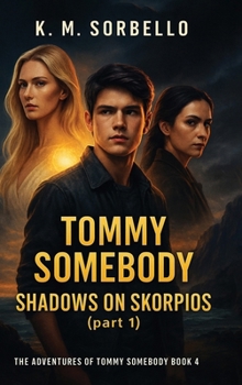 Tommy Somebody: Shadows on Skorpios (part 1) (The Adventures of Tommy Somebody)