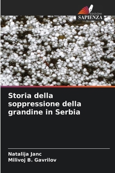Storia della soppressione della grandine in Serbia (Italian Edition)