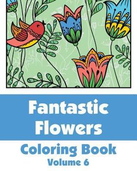 Paperback Fantastic Flowers Coloring Book (Volume 6) Book