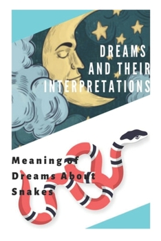 Paperback Dreams and Their Interpretations: Meaning of Dreams about Snakes Book