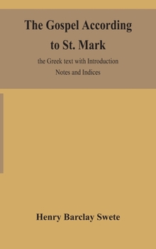 Hardcover The Gospel according to St. Mark: the Greek text with Introduction Notes and Indices Book