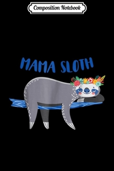Composition Notebook: Mama Sloth Sloth Spirit Animal Matching Family  Journal/Notebook Blank Lined Ruled 6x9 100 Pages