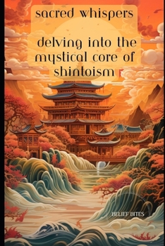 Paperback Sacred Whispers: Delving into the Mystical Core of Shintoism Book