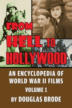 Paperback From Hell To Hollywood: An Encyclopedia of World War II Films Volume 1 Book