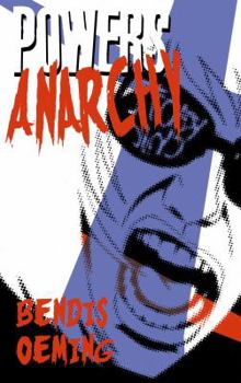 Powers Vol. 5: Anarchy - Book #5 of the Powers (2000)